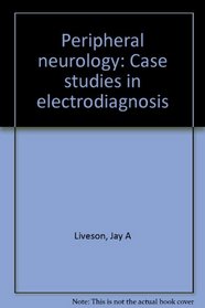 Peripheral neurology: Case studies in electrodiagnosis