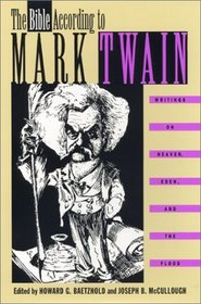 The Bible According to Mark Twain: Writings on Heaven, Eden, and the Flood