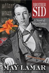 Brother Sid: A Novel of Sidney Lanier