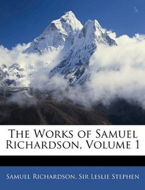The Works of Samuel Richardson, Volume 1