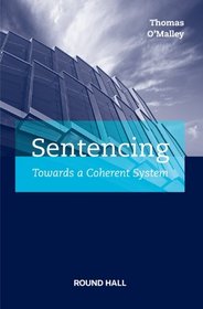 Sentencing: Towards a Coherent System