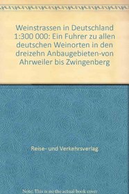 Weinstrassen in Deutschland 1:300 000: Ein Fuhrer zu allen deutschen Weinorten in den dreizehn Anbaugebieten-von Ahrweiler bis Zwingenberg (German Edition)