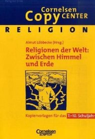 Religion: Religionen der Welt. Zwischen Himmel und Erde. (Lernmaterialien)