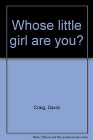 Whose Little Girl Are You?