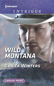 Wild Montana (Harlequin Intrigue, No 1694) (Larger Print)