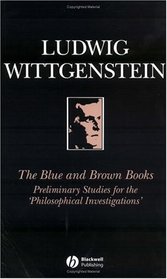 The Blue and Brown Books: Preliminary Studies for the 'Philosophical Investigation'