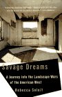 Savage Dreams : A Journey into the Landscape Wars of the American West