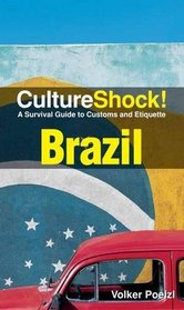 Culture Shock! Brazil: A Survival Guide to Customs and Etiquette (Culture Shock! Guides)