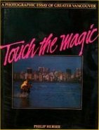 Touch the Magic: A Photographic Essay of Greater Vancouver