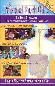 A Personal Touch On... Celiac Disease (The #1 Misdiagnosed Intestinal Disorder)