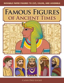 Famous Figures of Ancient Times: Movable Paper Figures to Cut, Color, and Assemble