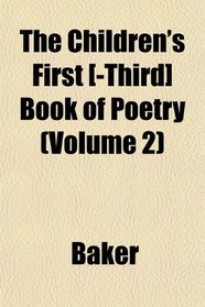 The Children's First [-Third] Book of Poetry (Volume 2)