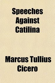 Speeches Against Catilina