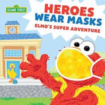 Heroes Wear Masks: Elmo?s Super Adventure (a return back to school mask book for kids) (Sesame Street Scribbles)