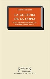 La cultura de la copia/ The Culture of the Copy: Parecidos Sorprendentes, Facsimiles Insolitos (Spanish Edition)