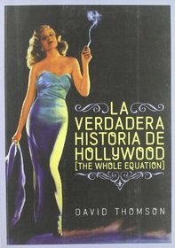 La Verdadera Historia De Hollywood/ The True History of Hollywood (Spanish Edition)