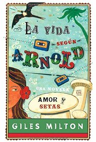 La vida segn Arnold (Spanish Edition)