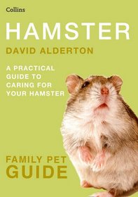 Hamster: A Practical Guide to Caring for Your Hamster (Collins Family Pet Guide)