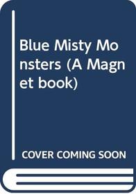 Blue Misty Monsters (A Magnet Book)