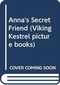 Anna's Secret Friend (Viking Kestrel Picture Books)