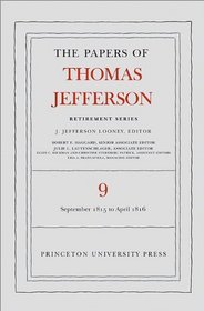The Papers of Thomas Jefferson: Retirement Series, Volume 9: 1 September 1815 to 30 April 1816
