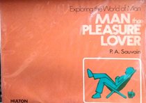 Man the Pleasure Lover (Exploring the world of man)