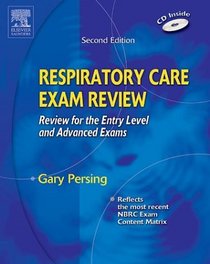 Respiratory Care Exam Review: Review for the Entry Level and Advanced Exams