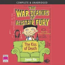 The War Diaries Of Alistair Fury: The Kiss Of Death