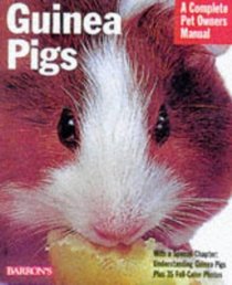 Guinea Pigs: A Complete Pet Owner's Manual