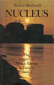 Nucleus: The History of Atomic Energy of Canada Limited