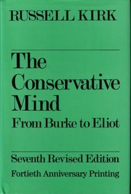 The Conservative Mind: From Burke to Eliot (40th Anniversary Printing)