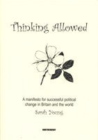Thinking Allowed: A Manifesto for Achieving Political Change in Britain & the World