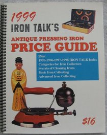 1999 Iron Talk's Antique Pressing Iron Price Guide