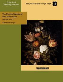 The Poetical Works of Alexander Pope (Volume 1 of 2) (EasyRead Super Large 18pt Edition): Volume I