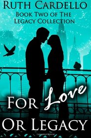 For Love or Legacy: Can her love save him before he goes too far?