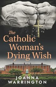 The Catholic Woman's Dying Wish: All Things D (Every Family)