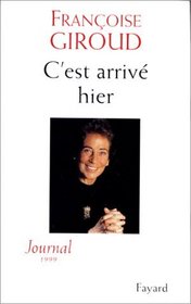 C'est arrive hier: Journal 1999 (Journal d'une Parisienne) (French Edition)