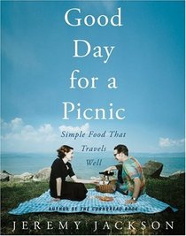 Good Day for a Picnic : Simple Food That Travels Well
