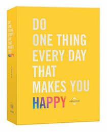 Do One Thing Every Day That Makes You Happy: A Journal (Do One Thing Every Day Journals)