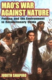 Mao's War against Nature : Politics and the Environment in Revolutionary China (Studies in Environment and History)