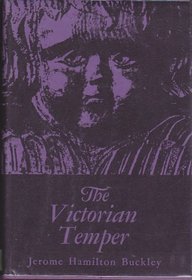 The Victorian Temper: A Study in Literary Culture