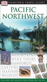 Pacific Northwest (Eyewitness Travel Guides)