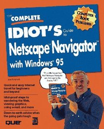The Complete Idiot's Guide to Netscape Navigator with Windows 95