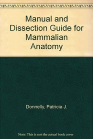 Manuel and Dissection Guide for Mammalian Anatomy