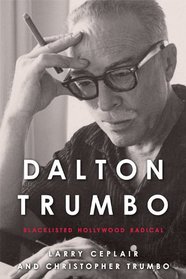 Dalton Trumbo: Blacklisted Hollywood Radical (Screen Classics)