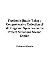 Freedom's Battle (Being a Comprehensive Collection of Writings and Speeches on the Present Situation), Second Edition