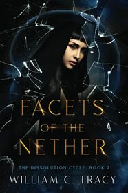 Facets of the Nether (The Dissolution Cycle)