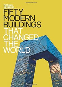 Design Museum: Fifty Modern Buildings  That Changed the World