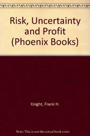Risk, Uncertainty and Profit (Phoenix Books)