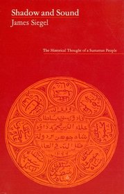 Shadow and Sound : The Historical Thought of a Sumatran People